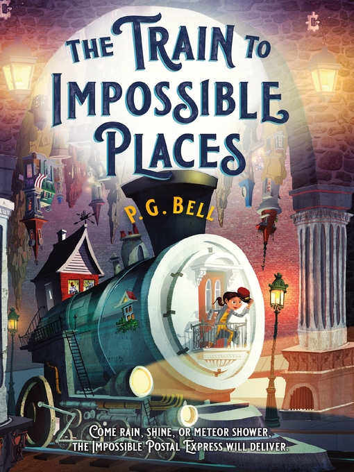 Title details for The Train to Impossible Places by P. G. Bell - Wait list